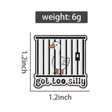 Got Too Silly Goose Brooch Enamel Pin