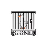 Got Too Silly Goose Brooch Enamel Pin