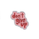 Don’t Give Up Enamel Sticker
