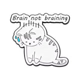 Brain Not Braining Cat Brooch Enamel Pin