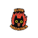 Burn Madafaka Cat Brooch Enamel Pin