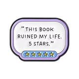 This Book Ruined My Life Brooch Enamel Pin