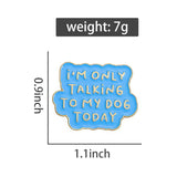 Only Talking To My Dog Brooch Enamel Pin