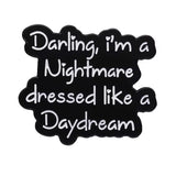 Nightmare Dressed As A Daydream Brooch Enamel Pin