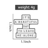Beautiful Day To Leave Me Alone Brooch Enamel Pin