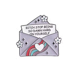 Stop Being Hard On Yourself Brooch Enamel Pin