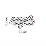 Pretty Girls Study Hard Enamel Sticker