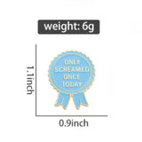 Only Screamed Once Today Brooch Enamel Pin with size measurement