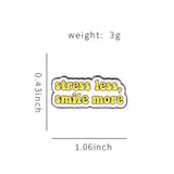 Stress Less Smile More Brooch Enamel Pin
