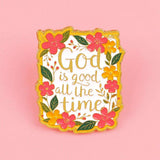 God is Good All the time Brooch Enamel Pin