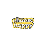 Choose Happy Brooch Enamel Pin