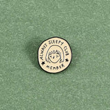 Always Sleepy Club Brooch Enamel Pin