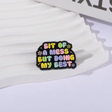 Bit Of A Mess Brooch Enamel Pin