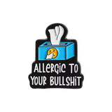 Allergic To Bullshit Brooch Enamel Pin
