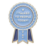 Talked To People Today Brooch Enamel Pin