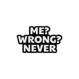 Never Wrong Brooch Enamel Pin