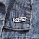 I’m Awkward Brooch Enamel Pin on the clothing