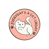 Everyday’s a Caturday Brooch Enamel Pin