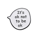 It’s Ok Not To Be Ok Brooch Enamel Pin