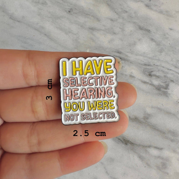 Selective Hearing Brooch Enamel Pin