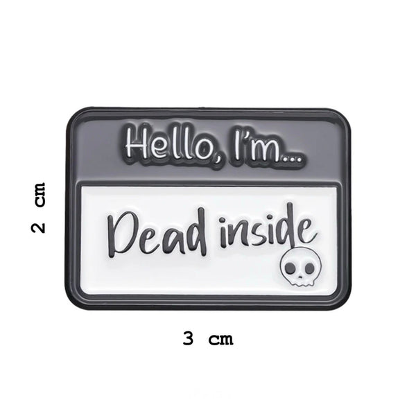 Dead Inside Brooch Enamel Pin