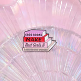 Good Books Make Bad Girls Brooch Enamel Pin