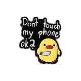 Don’t Touch My Phone Duck Brooch Enamel Pin
