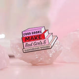 Good Books Make Bad Girls Brooch Enamel Pin
