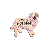 Life Is Golden Dog Brooch Enamel Pin