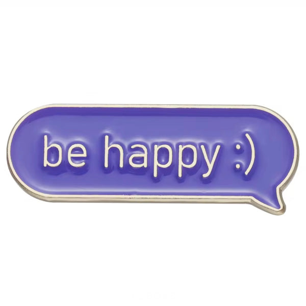 Be Happy Brooch Enamel Pin