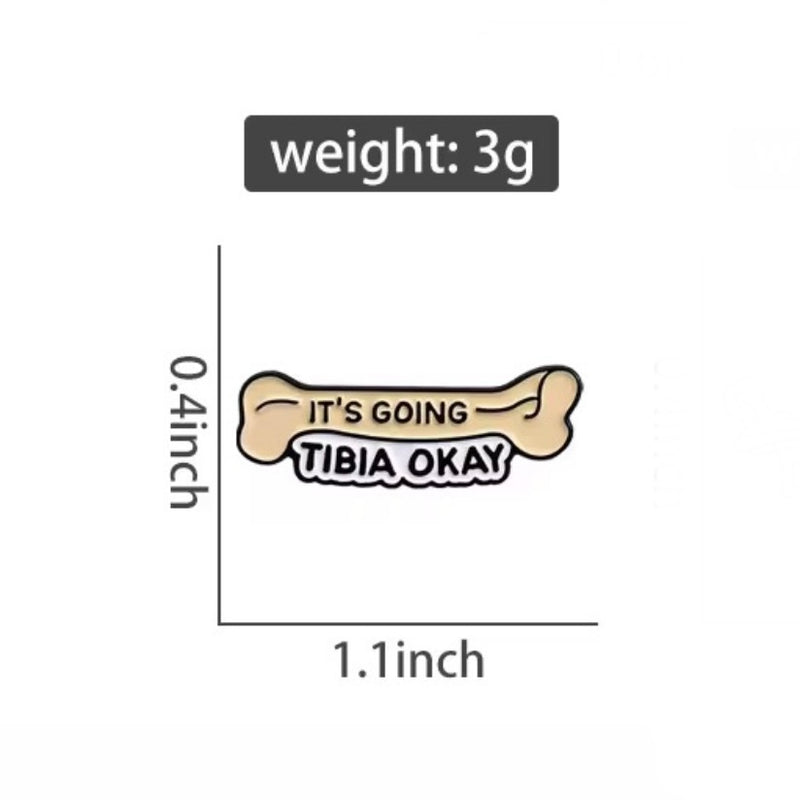 It’s Going Tibia Okay Brooch Enamel Pin