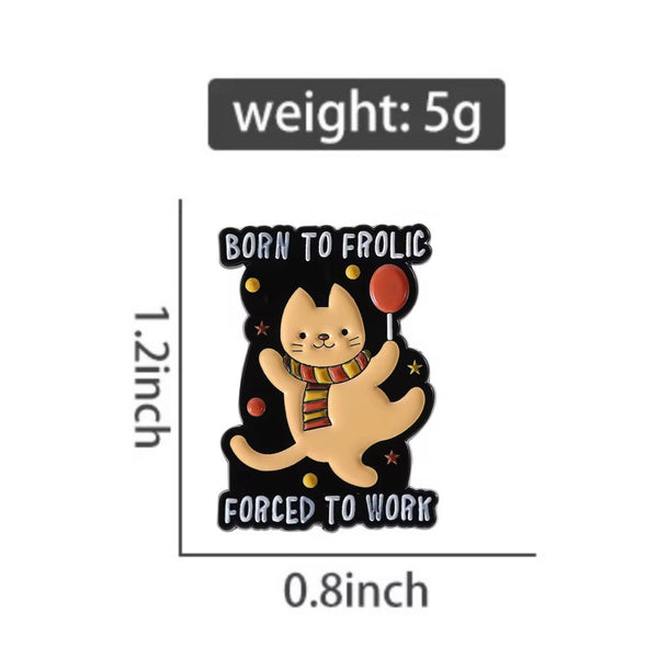 Born To Frolic Cat Brooch Enamel Pin