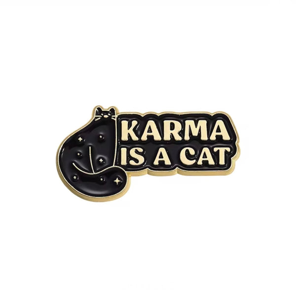 Karma Is A Cat Brooch Enamel Pin