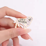 Life Is Golden Dog Brooch Enamel Pin