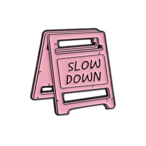 Slow Down Brooch Enamel Pin