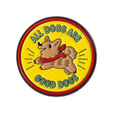 All Dogs Are Good Dogs Enamel Pin