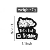 Nothing To Do Cat Brooch Enamel Pin