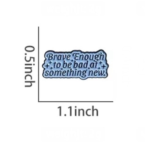 Brave Enough Brooch Enamel Pin