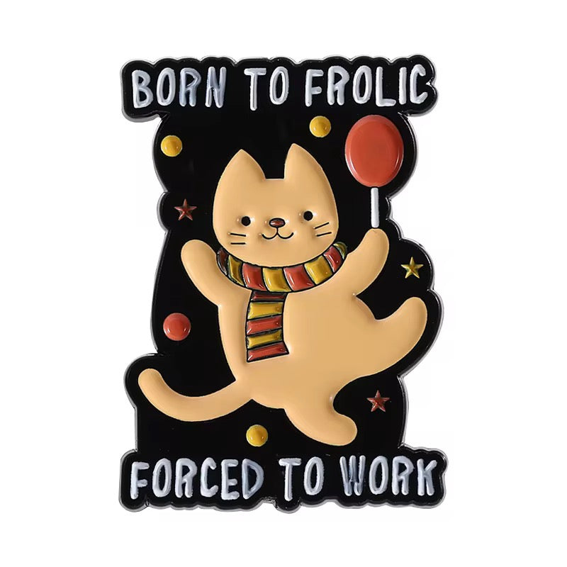 Born To Frolic Cat Brooch Enamel Pin