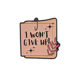 I Won’t Give Up Brooch Enamel Pin