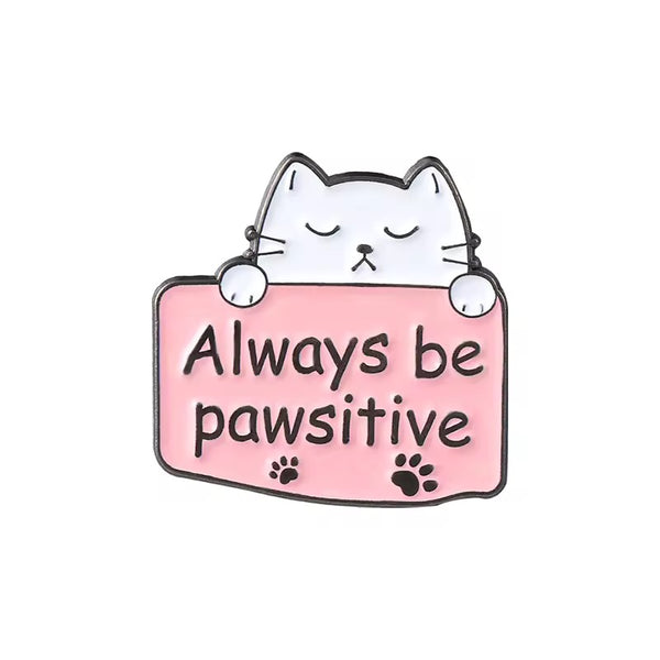 Always Be Pawsitive Cat Brooch Enamel Pin