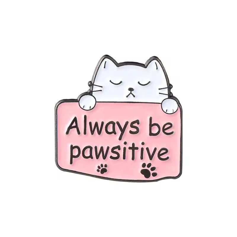 Always Be Pawsitive Cat Brooch Enamel Pin