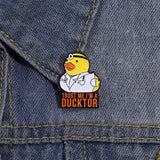 I’m A Ducktor Medical Brooch Enamel Pin