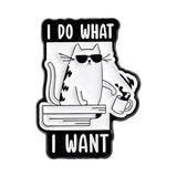 I Do What I Want Cat Brooch Enamel Pin