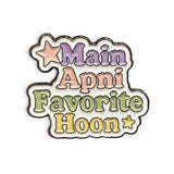 Main Apni Favorite Hoon Metal Enamel Sticker