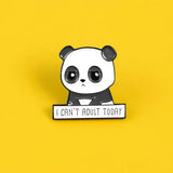 Can’t Adult Today Panda Brooch Enamel Pin