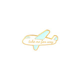 Take Me Far Away Travel Brooch Enamel Pin