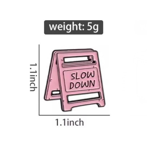 Slow Down Brooch Enamel Pin