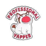 Professional Yapper Cat Brooch Enamel Pin