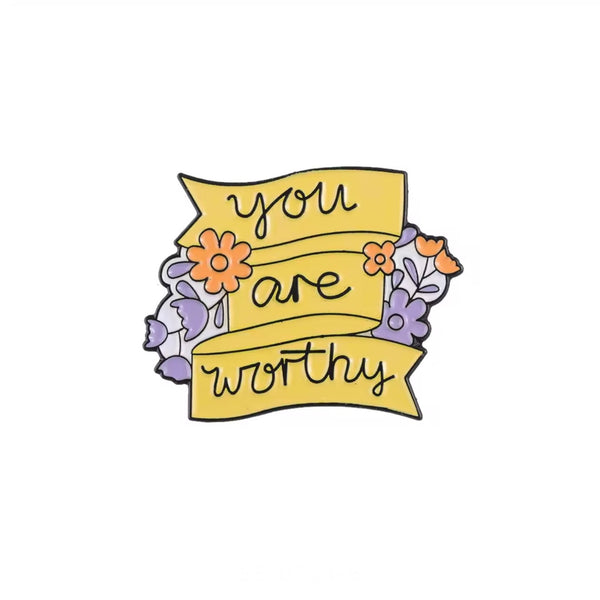 You Are Worthy Brooch Enamel Pin